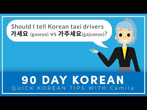 Should I tell Korean taxi drivers 가세요 (gaseyo) or 가주세요 (gajuseyo) when taking a taxi?