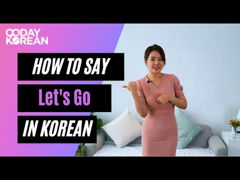 How to Say &quot;LET&#039;S GO&quot; in Korean